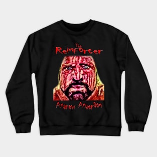 "the Reinforcer" Andrew Anderson *Exclusive* Crewneck Sweatshirt